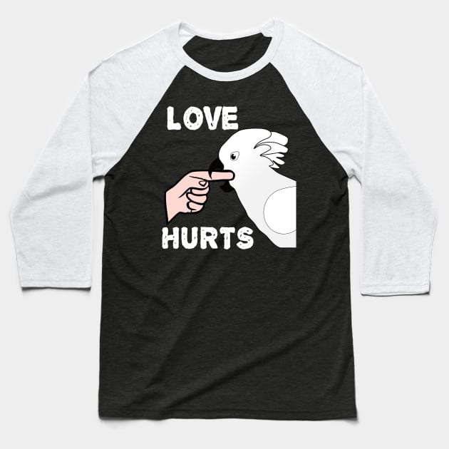 Love Hurts Umbrella Cockatoo Parrot Biting Baseball T-Shirt by Einstein Parrot